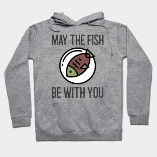 May The Fish Be With You Hoodie